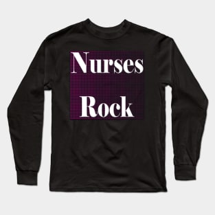 Nurses Rock Long Sleeve T-Shirt